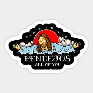 Pendejos all of you, dissatisfied jesus Sticker